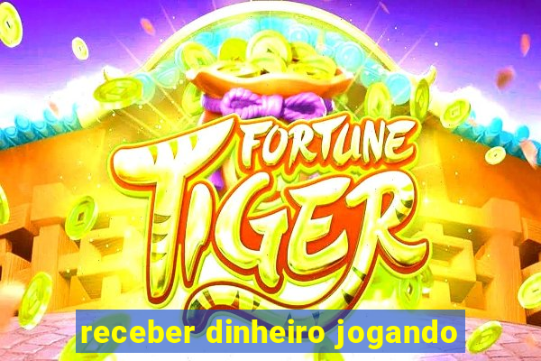 receber dinheiro jogando